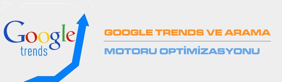 google-trends-ve-arama-motoru-optimizasyonu