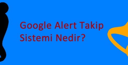 Google Alert Takip Sistemi Nedir